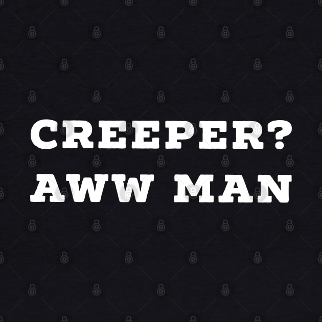 Funny Creeper Aw Man Meme T-Shirt Aww Man white text by AstroGearStore